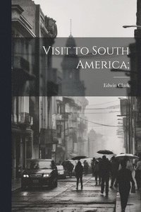 bokomslag Visit to South America;