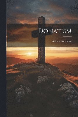 Adrian Fortescue - Donatism, Häftad