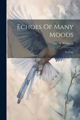 Otis H Wilmarth, Otis H. Wilmarth - Echoes Of Many Moods, Häftad