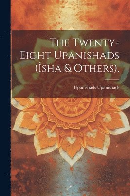 The Twenty-Eight Upanishads (sha & Others). 1