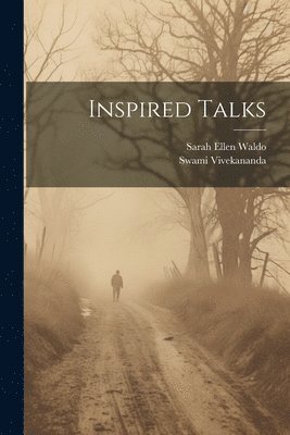 Swami Vivekananda, Sarah Ellen Waldo - Inspired Talks, Häftad