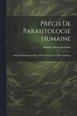 Précis De Parasitologie Humaine