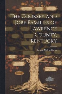 bokomslag The Cooksey and Jobe Families of Lawrence County, Kentucky