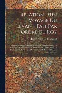 bokomslag Relation D'un Voyage Du Levant, Fait Par Ordre Du Roy