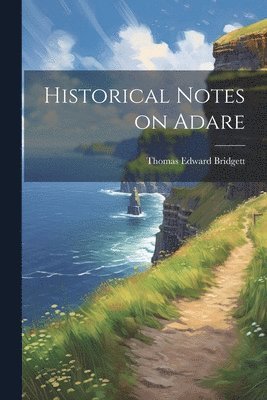 Thomas Edward Bridgett - Historical Notes on Adare, Häftad