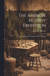 bokomslag The Ambrose Mcevoy Exhibition