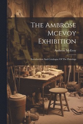 bokomslag Ambrose Mcevoy Exhibition