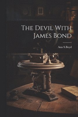 bokomslag The Devil With James Bond