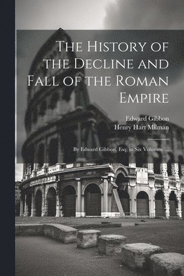 bokomslag The History of the Decline and Fall of the Roman Empire