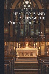 bokomslag The Canons and Decrees of the Council of Trent