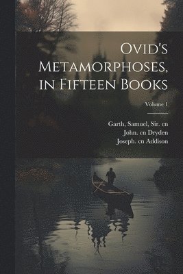 bokomslag Ovid's Metamorphoses, in Fifteen Books; Volume 1