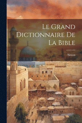Simon - Grand Dictionnaire De La Bible, Häftad