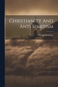 bokomslag Christianity And Anti Semitism