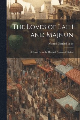 bokomslag Loves of Lailí and Majnún