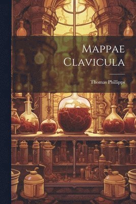 Thomas Phillipps - Mappae Clavicula, Häftad