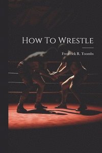 bokomslag How To Wrestle