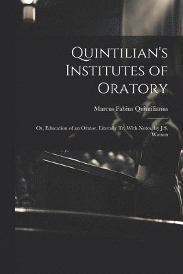 Marcus Fabius Quintilianus - Quintilian's Institutes of Oratory, Häftad