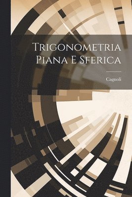 Trigonometria Piana E Sferica