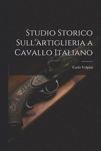 bokomslag Studio Storico Sull'artiglieria a Cavallo Italiano