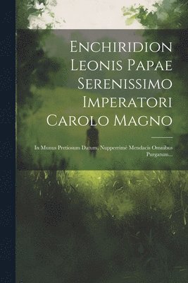 bokomslag Enchiridion Leonis Papae Serenissimo Imperatori Carolo Magno