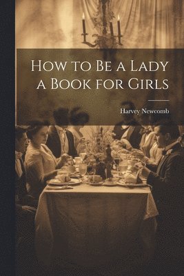 How to Be a Lady a Book for Girls 1