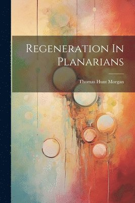 Regeneration In Planarians 1