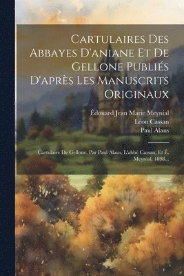 bokomslag Cartulaires Des Abbayes D'aniane Et De Gellone Publis D'aprs Les Manuscrits Originaux