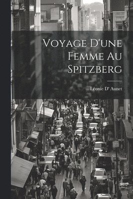 bokomslag Voyage D'une Femme Au Spitzberg