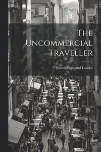 bokomslag The Uncommercial Traveller