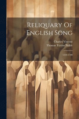 Charles Vincent, Thomas Tertius Noble - Reliquary Of English Song, Häftad