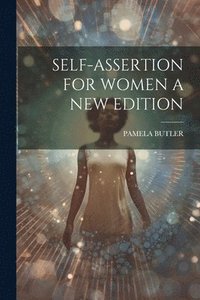 bokomslag Self-Assertion for Women a New Edition