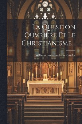 bokomslag La Question Ouvrire Et Le Christianisme...