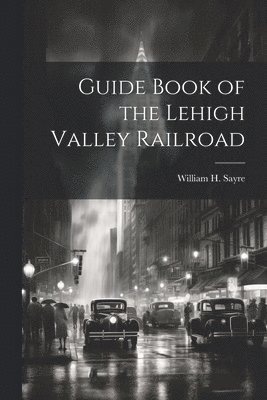 bokomslag Guide Book of the Lehigh Valley Railroad