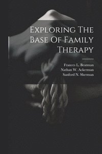 bokomslag Exploring The Base Of Family Therapy