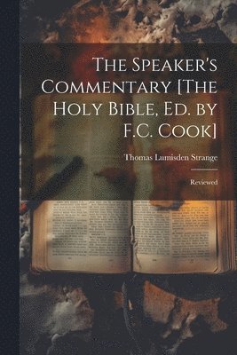 The Speaker's Commentary [The Holy Bible, Ed. by F.C. Cook] 1