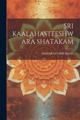 bokomslag Sri Kaalahasteeshwara Shatakam