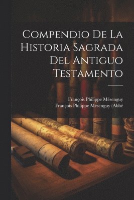 Compendio De La Historia Sagrada Del Antiguo Testamento, Häftad