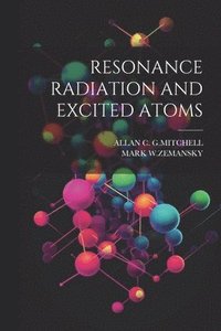 bokomslag Resonance Radiation and Excited Atoms