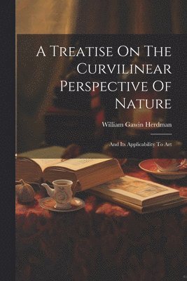 bokomslag Treatise On The Curvilinear Perspective Of Nature