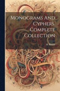 bokomslag Monograms And Cyphers. Complete Collection