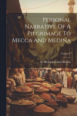 bokomslag Personal Narrative Of A Pilgrimage To Mecca And Medina; Volume 3