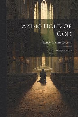 Taking Hold of God 1