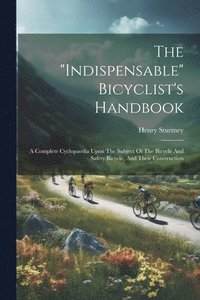 bokomslag The &quot;indispensable&quot; Bicyclist's Handbook