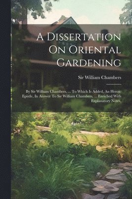 William Chambers, Sir William Chambers - Dissertation On Oriental Gardening, Häftad
