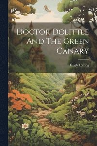 bokomslag Doctor Dolittle And The Green Canary