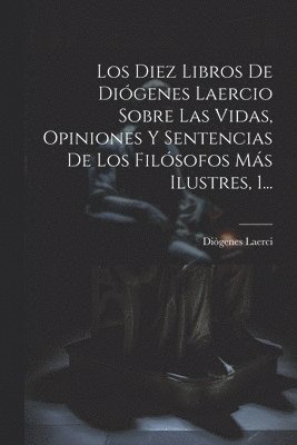 bokomslag Diez Libros De Diógenes Laercio Sobre Las Vidas, Opiniones Y Sentencias De Los Filósofos Más Ilustres, 1...