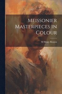 bokomslag Meissonier Masterpieces in Colour