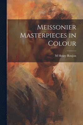 Meissonier Masterpieces in Colour 1