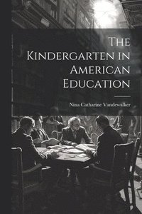 bokomslag Kindergarten in American Education
