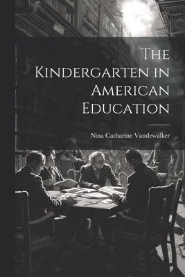 bokomslag Kindergarten in American Education
